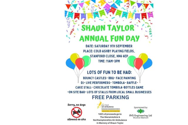 Shaun Taylor annual fun day is set to take place on Saturday, September 9, from 11am to 3pm, at Cold Ashby Playing Fields Association, on Stanford Road, in Northampton.